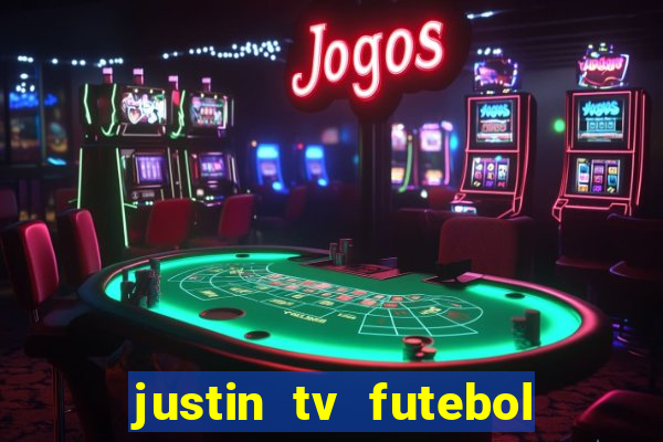 justin tv futebol ao vivo